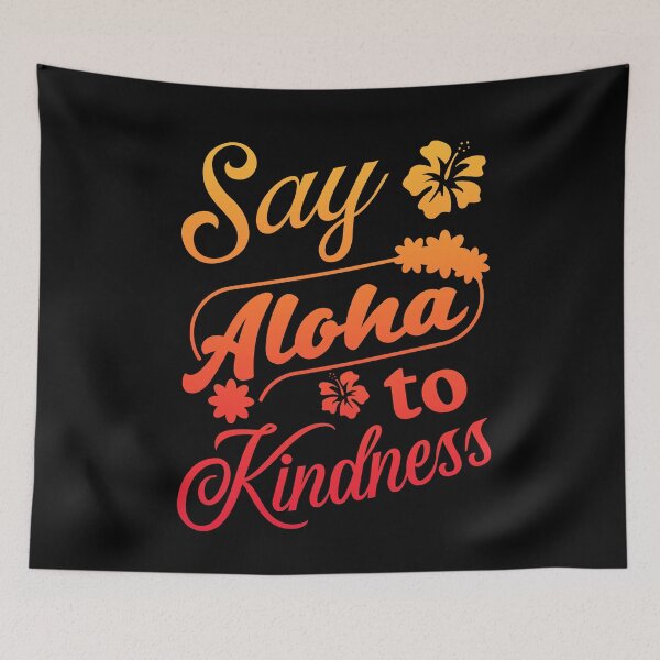 Item preview, Spread Kindness with 'Say Aloha to Kindness' Text Design designed and sold by ElLocoMus.