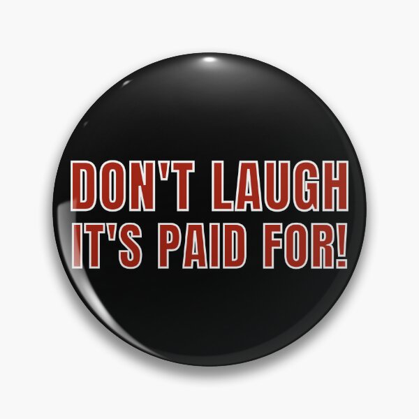 Item preview, Don't Laugh, It's Paid For  designed and sold by MojaveTradePost.