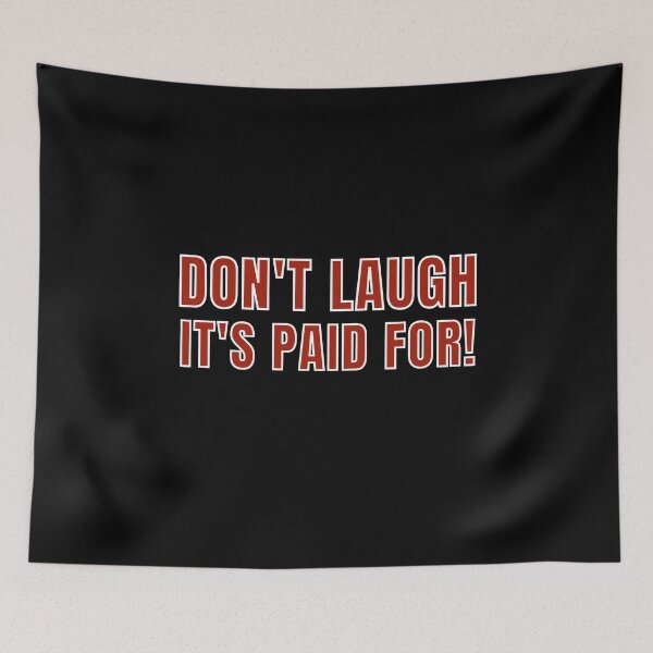 Item preview, Don't Laugh, It's Paid For  designed and sold by MojaveTradePost.