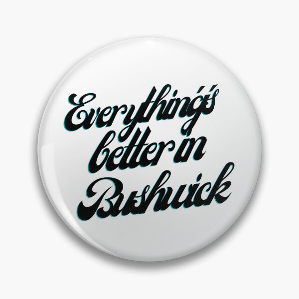 Item preview, Everythings Better In Bushwick designed and sold by Hrhkingnef.