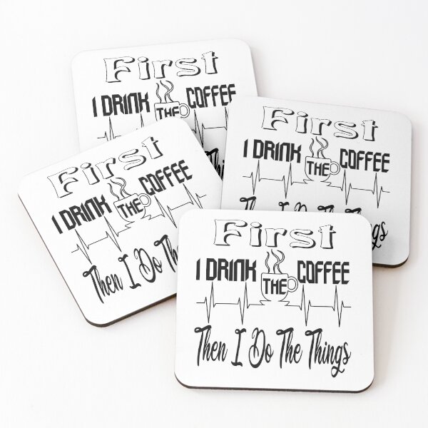 Item preview, First I Drink The Coffee, Then I Do The Things , Funny Coffee Lover Quote designed and sold by The Nova Prints .