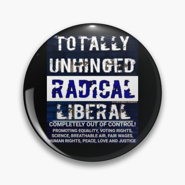 Item preview, Totally Unhinged Radical Liberal  designed and sold by GoldenMMoments.