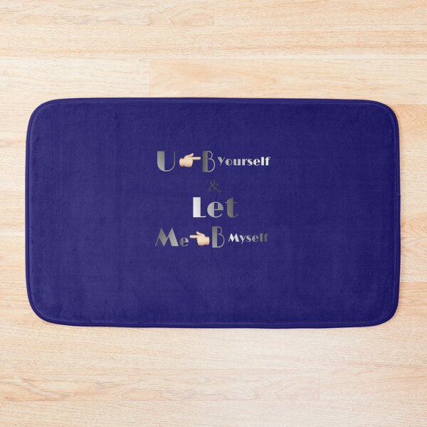 Item preview, You be yourself, and let me be myself  designed and sold by Khala.