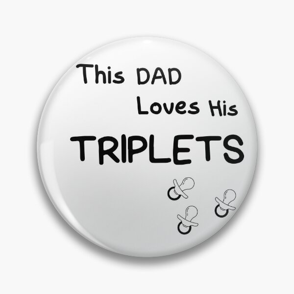 Item preview, This Dad Loves His Triplets, three baby pacifiers. designed and sold by Alaminee.