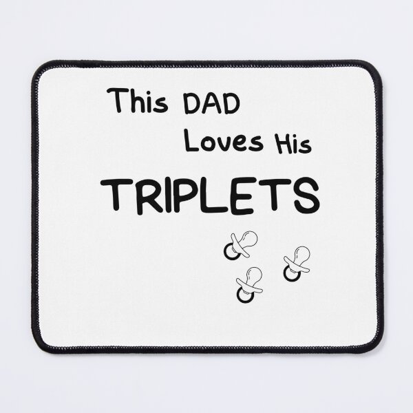 Item preview, This Dad Loves His Triplets, three baby pacifiers. designed and sold by Alaminee.
