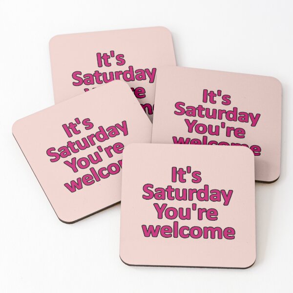 Item preview, Saturday - It's Saturday You're Welcome - Funny Reminder in Pink designed and sold by Beachy.