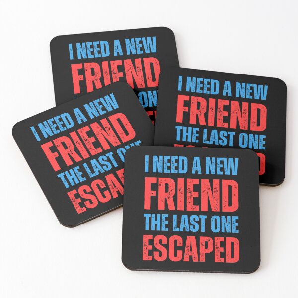Item preview, I Need A New Friend The last One Escaped | Best Jokes designed and sold by FunnyFactDesign.