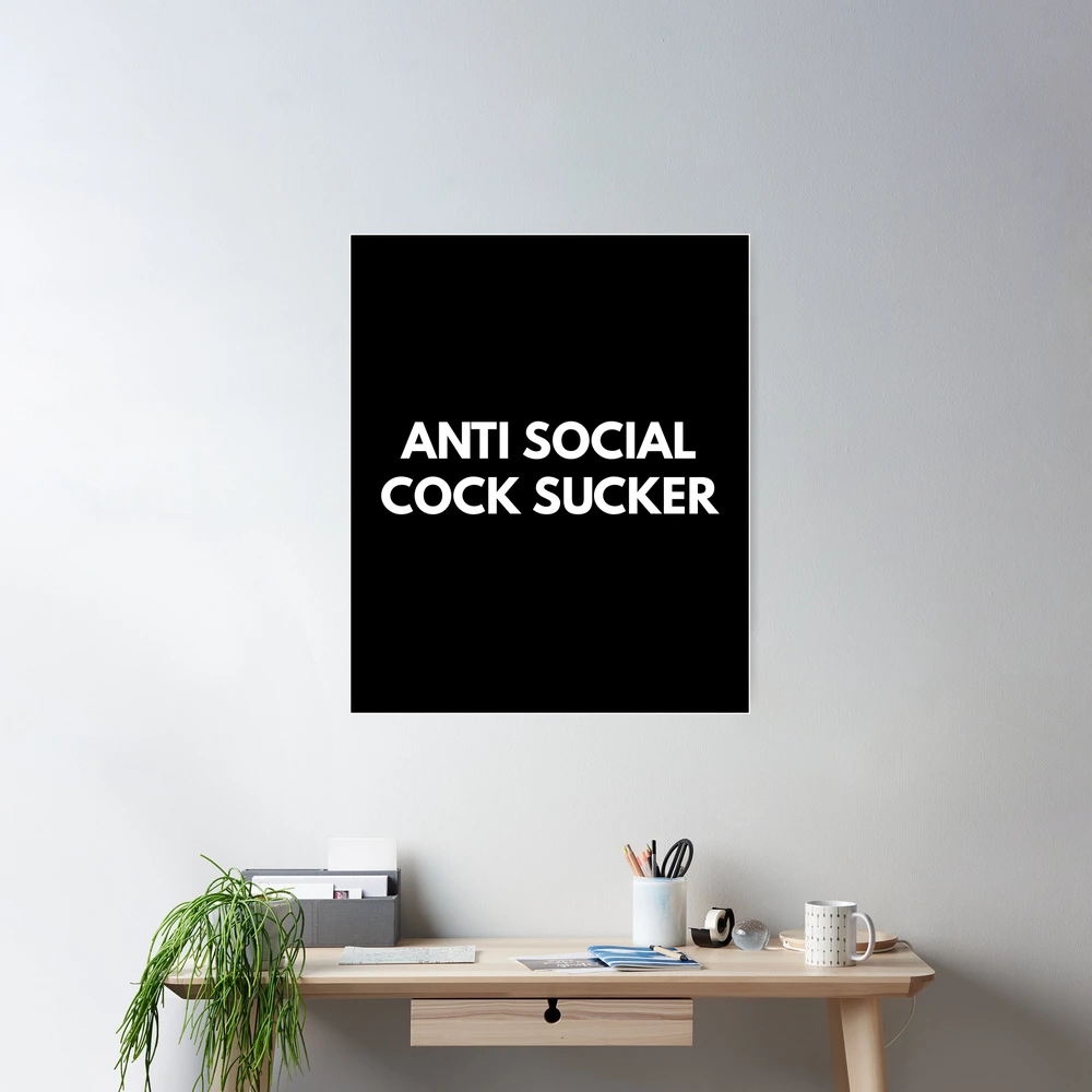 Anti Social Cock Sucker 