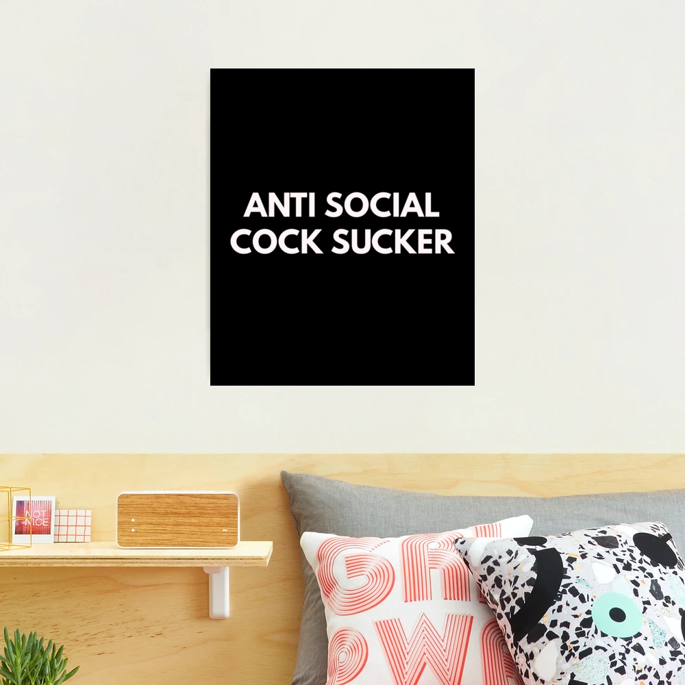 Anti Social Cock Sucker 