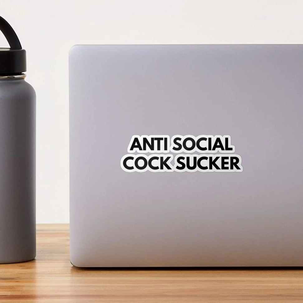 Anti Social Cock Sucker 