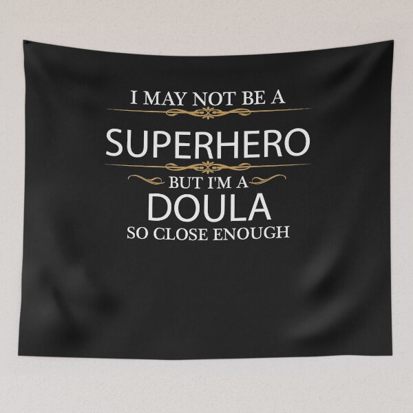 Item preview, May not be a Superhero but I'm a Doula designed and sold by losttribe.
