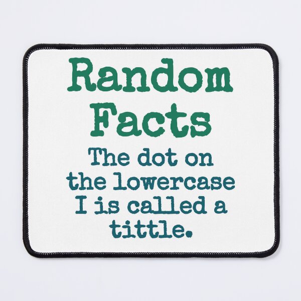 Item preview, The Dot On The Lowercase I Is Called A Tittle - Trivia Fact designed and sold by CrankyOldDude.