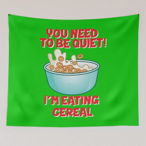Item preview, Be Quiet, I'm Eating Cereal - Apparel designed and sold by LatinSaint.