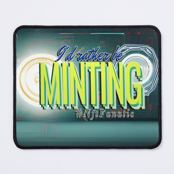 Item preview, I'd Rather Be Minting - Nft Fanatic designed and sold by PiaMedeaDigital.