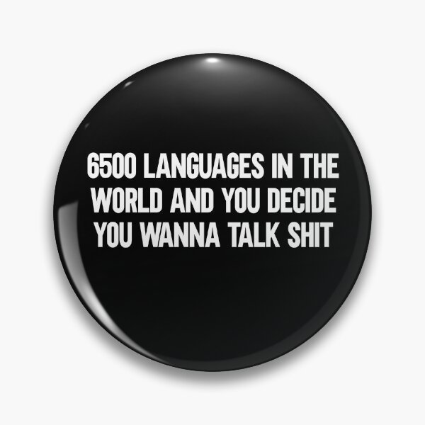 Item preview, Funny Sarcastic Saying 6500 Languages In The World And You Decide You Wanna Talk .. Hilarious Gift designed and sold by faithinkindness.