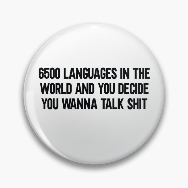 Item preview, Funny Sarcastic Saying 6500 Languages In The World And You Decide You Wanna Talk .. Hilarious Gift designed and sold by faithinkindness.