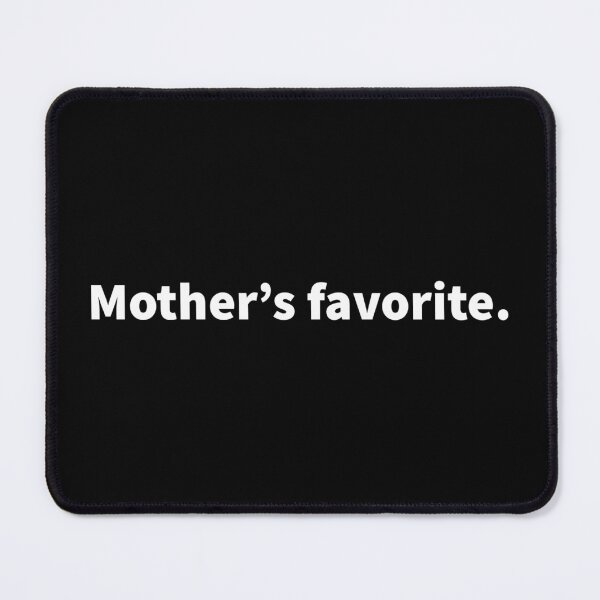 Item preview, Mother’s favorite, funny sibling gift, favorite child, favorite son, favorite daughter designed and sold by PlainCrankyT.