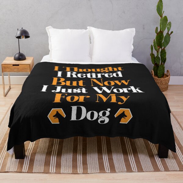 Item preview, I Thought I Retired But Now I Just Work For My Dog designed and sold by SOUFIANE1991.
