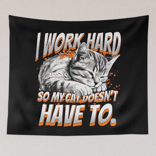 Item preview, I Work Hard So My Cat Doesn't Have To. (Orange) designed and sold by SunsetIconic.