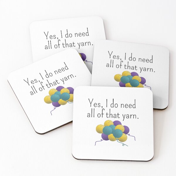 Item preview, Yes, I do need all of that yarn, funny text design for crocheters, knitters designed and sold by wondertree.