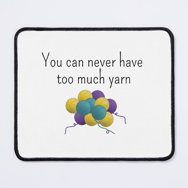 Item preview, You can never have too much yarn, funny text design for crocheters, knitters designed and sold by wondertree.