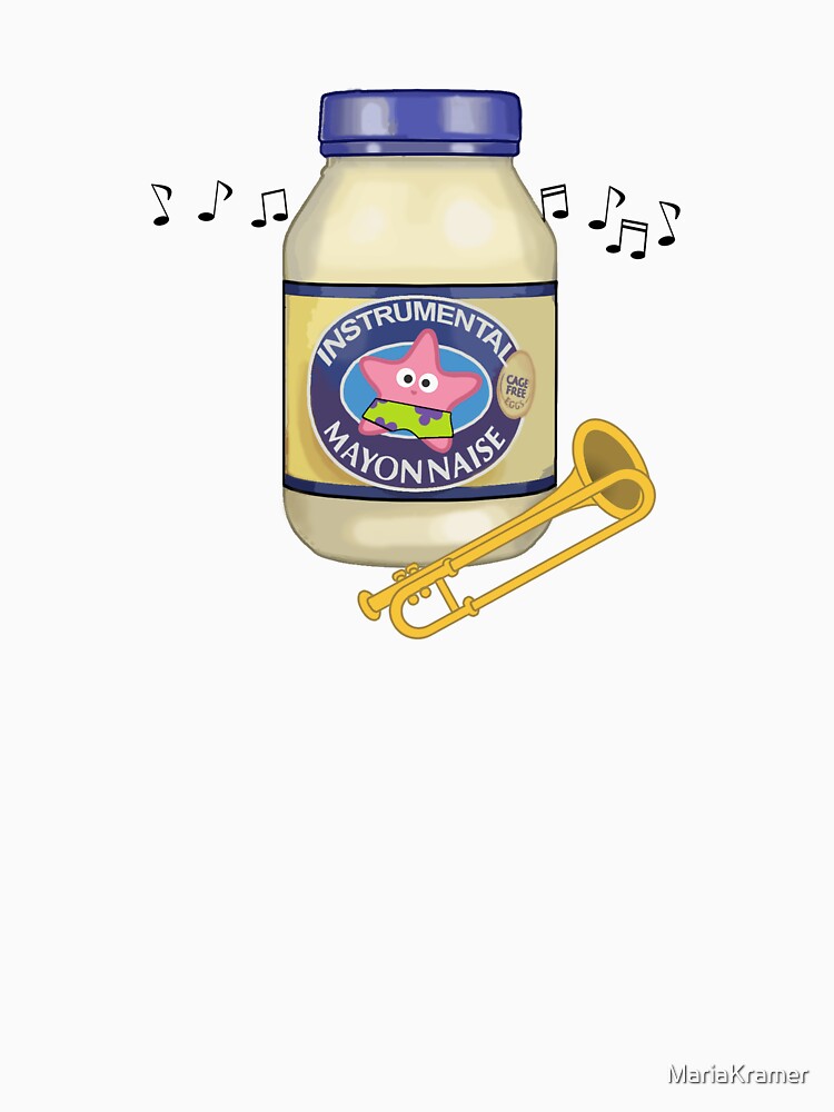 "Is Mayonnaise An Instrument?" Tshirt by MariaKramer Redbubble