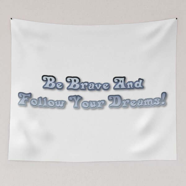 Item preview, Be Brave And Follow Your Dreams designed and sold by Healio2.