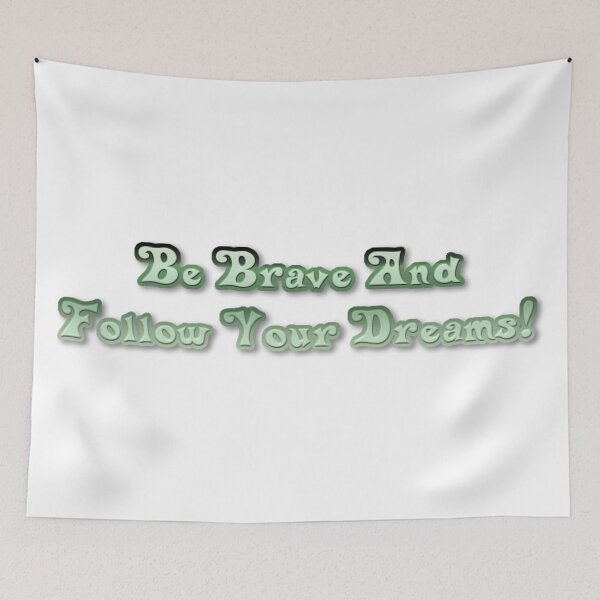 Item preview, Be Brave And Follow Your Dreams designed and sold by Healio2.