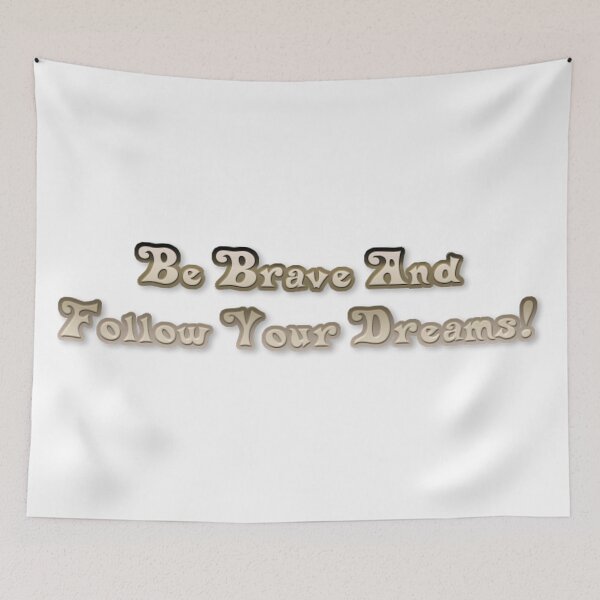 Item preview, Be Brave And Follow Your Dreams designed and sold by Healio2.