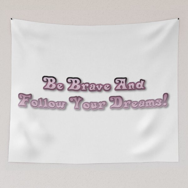 Item preview, Be Brave And Follow Your Dreams designed and sold by Healio2.