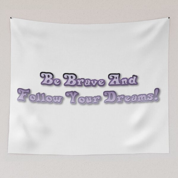 Item preview, Be Brave And Follow Your Dreams designed and sold by Healio2.
