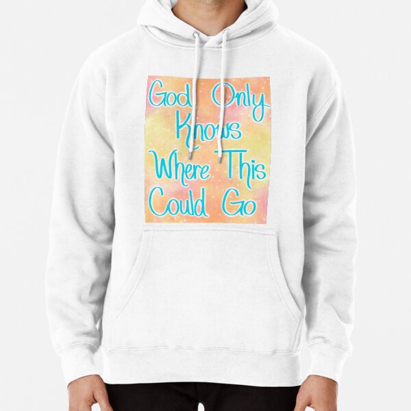 God Only Knows Hoodies & Sweatshirts for Sale | Redbubble