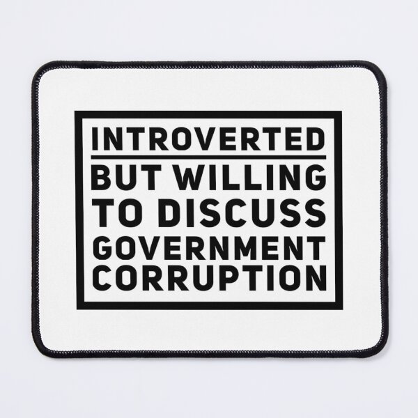 Item preview, Introverted But Willing To Discuss Government Corruption designed and sold by Branch34Designs.