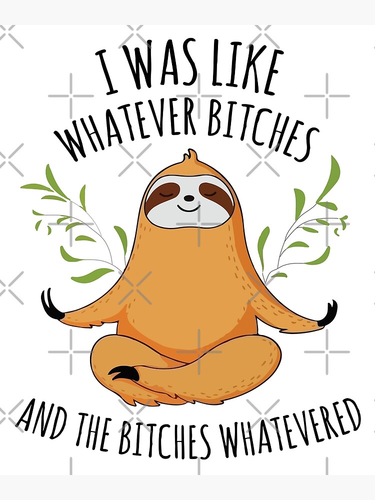 I Was Like Whatever Bitches And The Bitches Whatevered I Was Like Whatever Bitches And The Bitches Whatevered