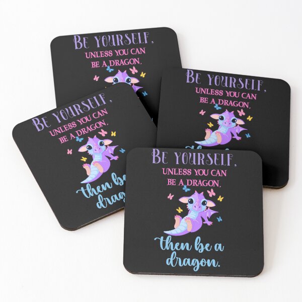 Item preview, Be Yourself, Unless You Can Be A Dragon, Then Be A Dragon designed and sold by Fhfarms.