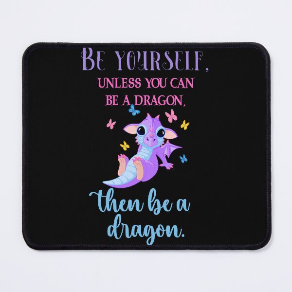 Item preview, Be Yourself, Unless You Can Be A Dragon, Then Be A Dragon designed and sold by Fhfarms.