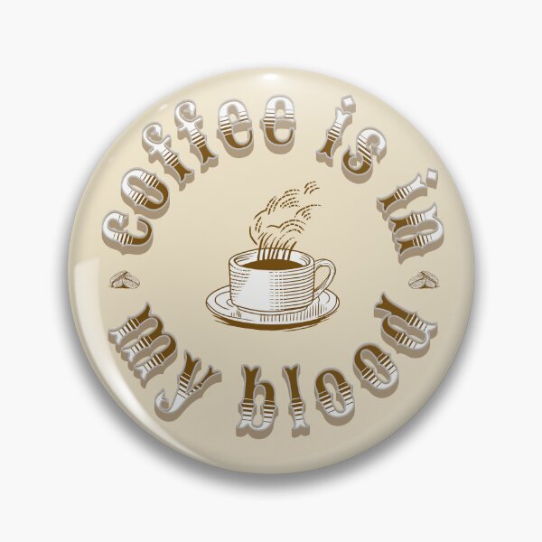 Item preview, Coffee Is In My Blood  designed and sold by TinaDonovanArt.