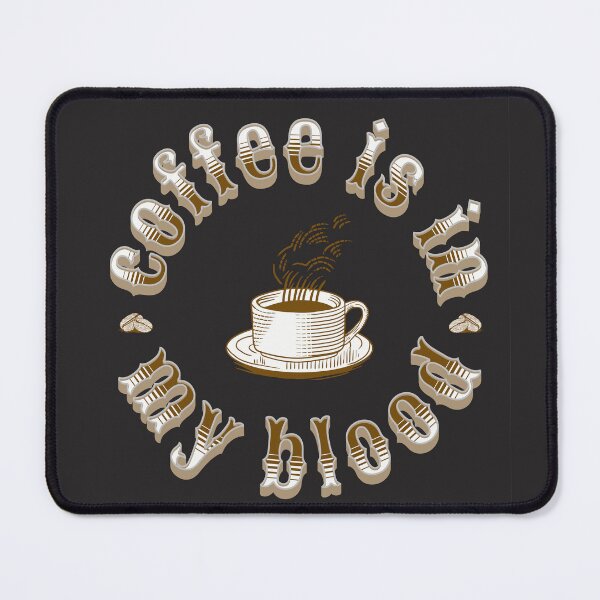 Item preview, Coffee Is In My Blood designed and sold by TinaDonovanArt.