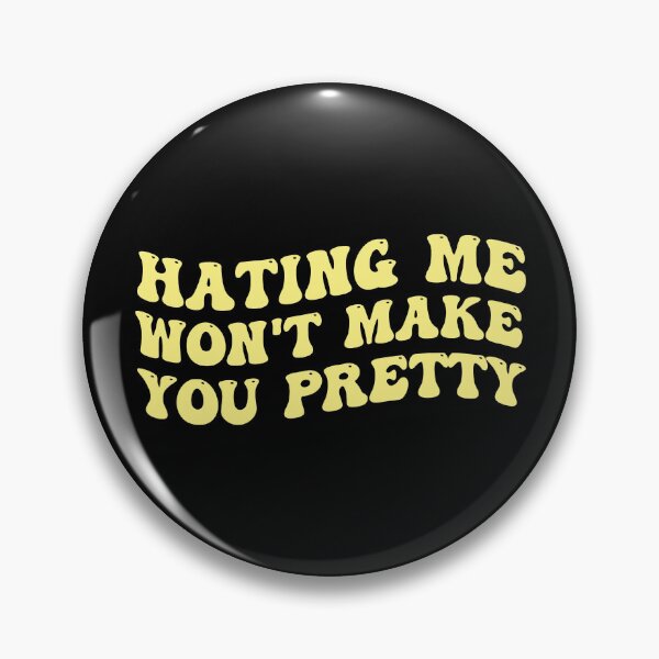 Item preview, Hating Me Won't Make You Pretty designed and sold by Supra Designs.