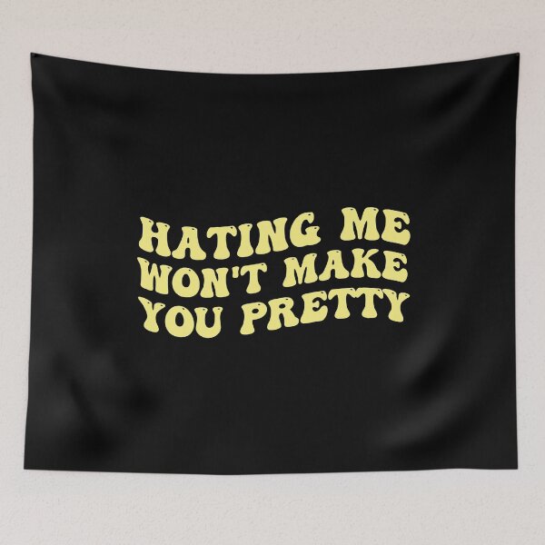 Item preview, Hating Me Won't Make You Pretty designed and sold by Supra Designs.