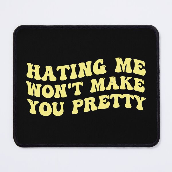 Item preview, Hating Me Won't Make You Pretty designed and sold by Supra Designs.
