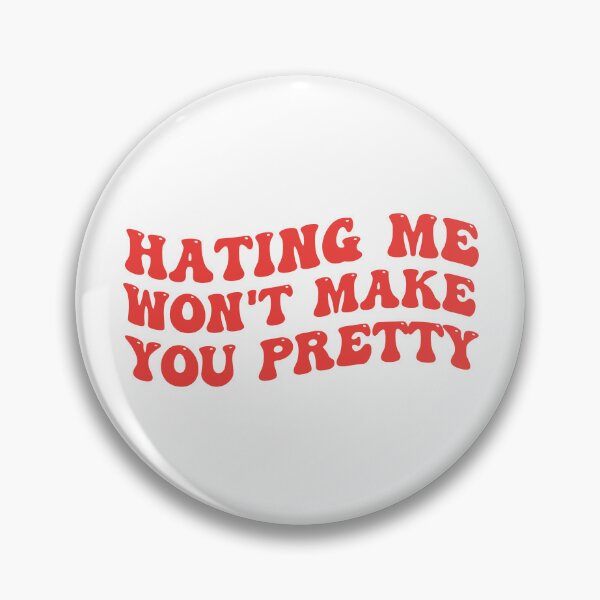 Item preview, Hating Me Won't Make You Pretty designed and sold by Supra Designs.