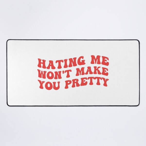 Item preview, Hating Me Won't Make You Pretty designed and sold by Supra Designs.