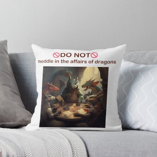 Item preview, do not meddle in the affairs of dragons designed and sold by Rosiere Donahue ⭐️ ⭐️ ⭐️ ⭐️ ⭐️.