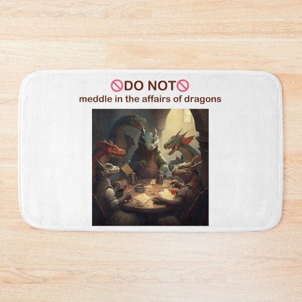 Item preview, do not meddle in the affairs of dragons designed and sold by Rosiere Donahue ⭐️ ⭐️ ⭐️ ⭐️ ⭐️.