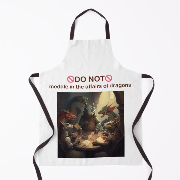 Item preview, do not meddle in the affairs of dragons designed and sold by Rosiere Donahue ⭐️ ⭐️ ⭐️ ⭐️ ⭐️.