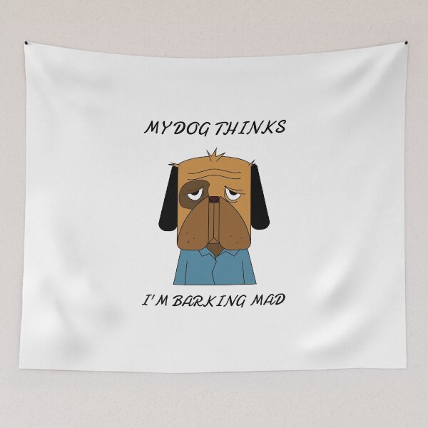 Item preview, My Dog Thinks I'm Barking Mad designed and sold by crazydotdesigns.