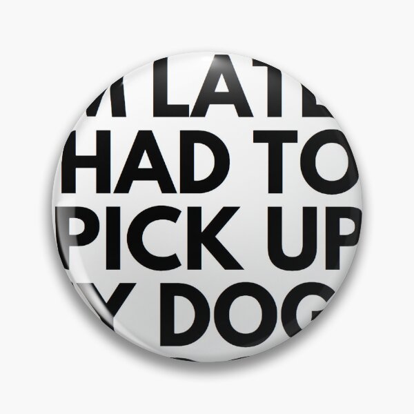 Item preview, Lo siento, llego tarde. Tuve que recoger la caca de perro designed and sold by stargatecommand.