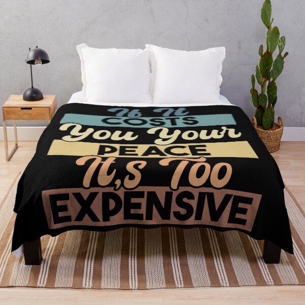 Item preview, If It Costs You Your Peace It's Too Expensive designed and sold by XardGoods.