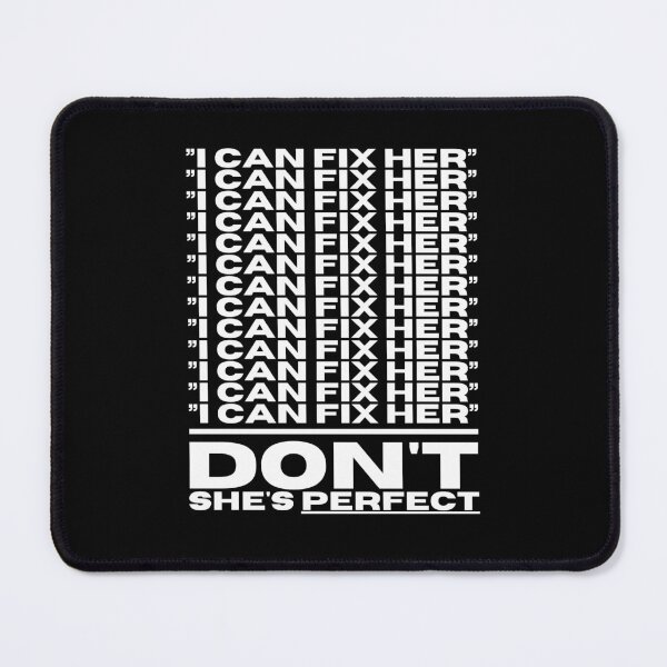 Item preview, "I can fix her" Don't She's Perfect designed and sold by haowasyourday.